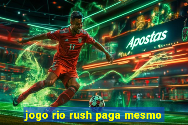 jogo rio rush paga mesmo